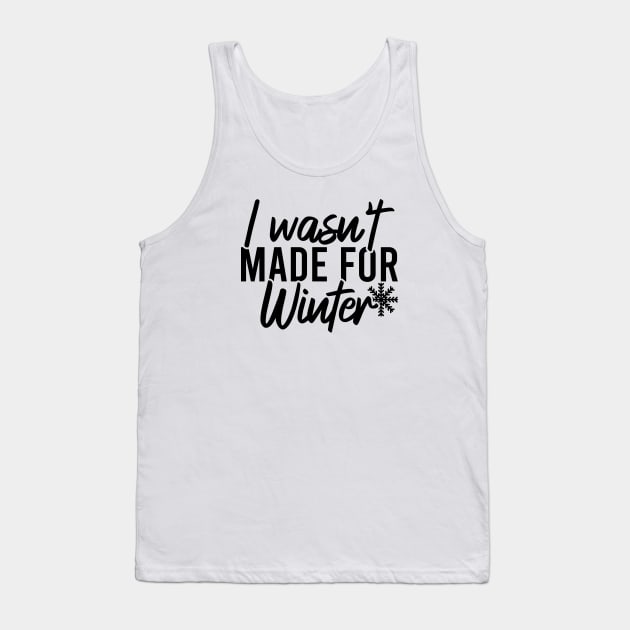 I Wasn't Made For Winter Tank Top by Blonc